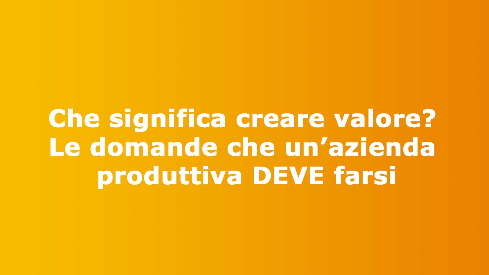 che significa creare valore?